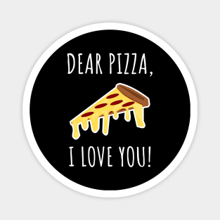 Dear Pizza I Love You Magnet